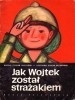 Janczarski Cz. - Jak Wojtek został strażakiem